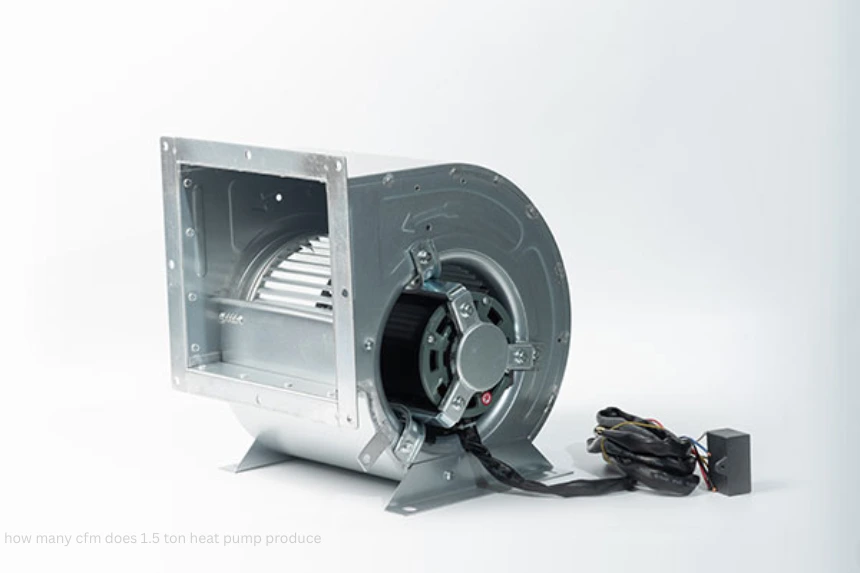 how many cfm does 1.5 ton heat pump produce